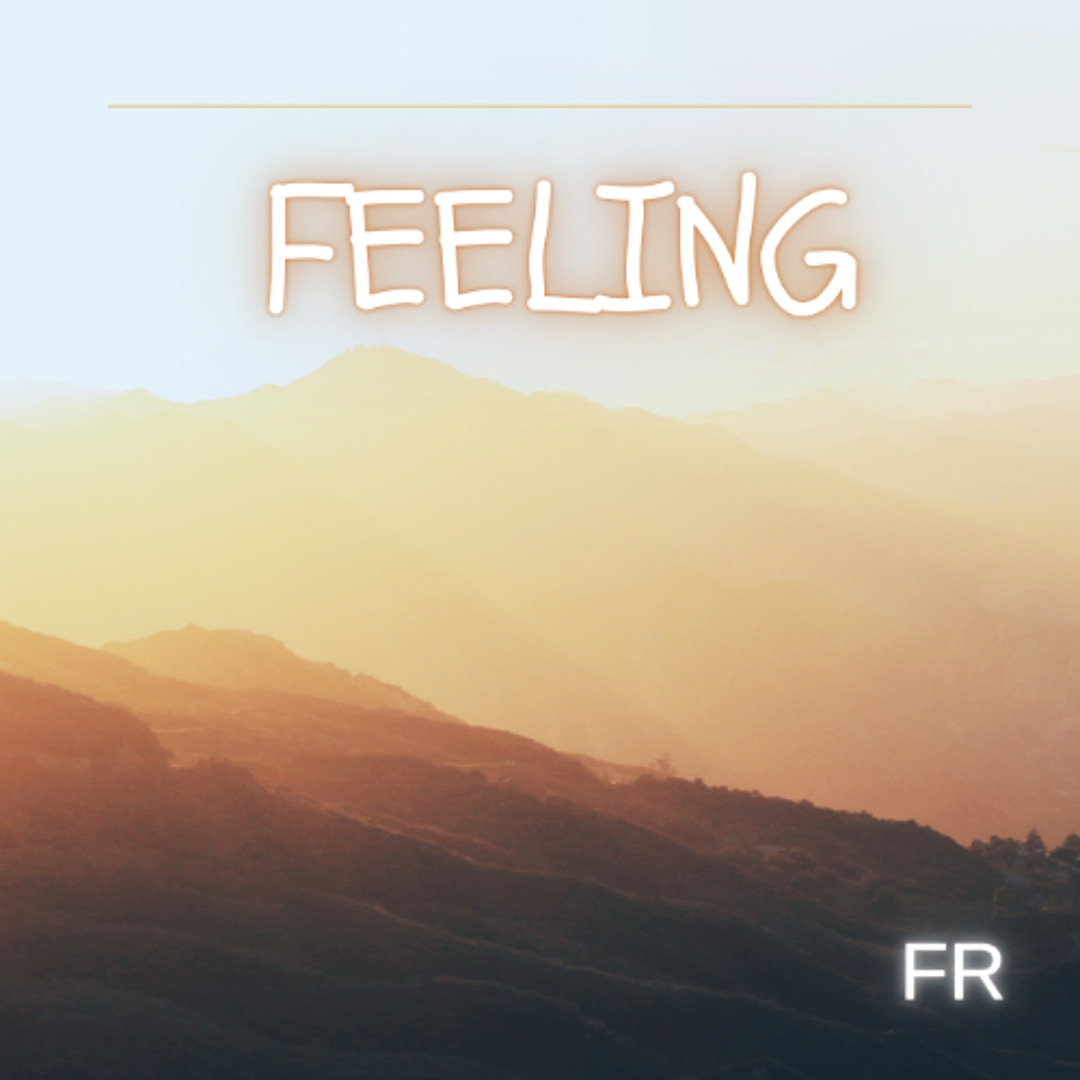 Stream Feeling by FR | Listen online for free on SoundCloud