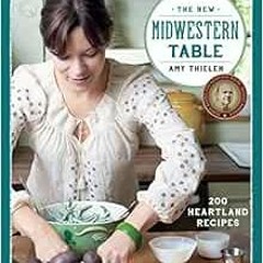 Get PDF EBOOK EPUB KINDLE The New Midwestern Table: 200 Heartland Recipes: A Cookbook