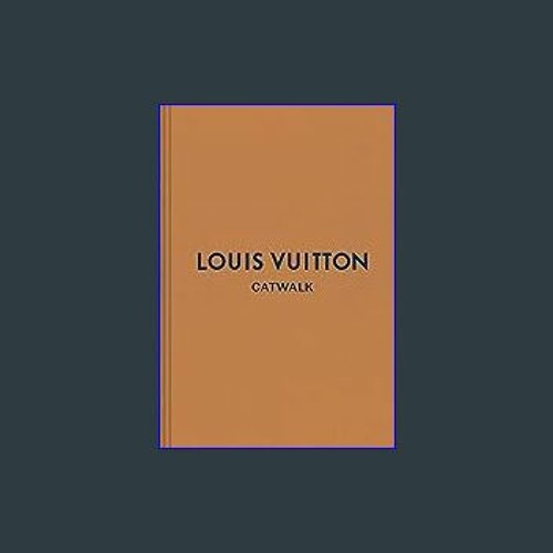 Louis Vuitton Complete Catwalk Collection Book