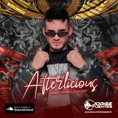 Afterlicious Tribal Promo Podcast - Jorge fuentes