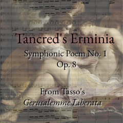 Symphonic Poem No. 1 Op. 8 "Tancred's Erminia" (Composition)
