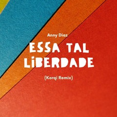 Anny Diaz- Essa Tal Liberdade (Korqi Remix)