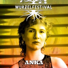 ANKA @ Wurzelfestival
