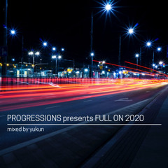 10. Progressions pres. Full On 2020  - Mixed by Yukun