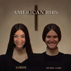 American Ribs - Ethel Cain x Lorde