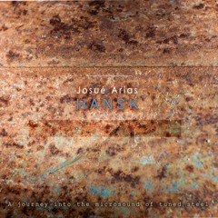 Hansk (A jorney into the microsound of the steel by josue Arias)