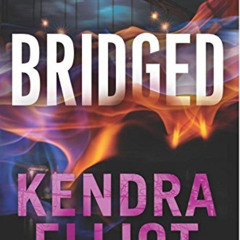 Get KINDLE 📦 Bridged (Callahan & McLane Book 2) by  Kendra Elliot EPUB KINDLE PDF EB