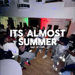 ITS ALMOST SUMMER - HALL OF FAME (mrjointt x lovinghunnids x yung ave