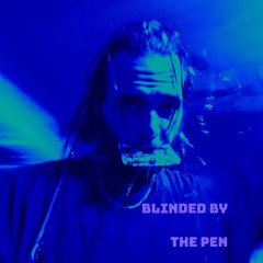 Blinded By The Pen