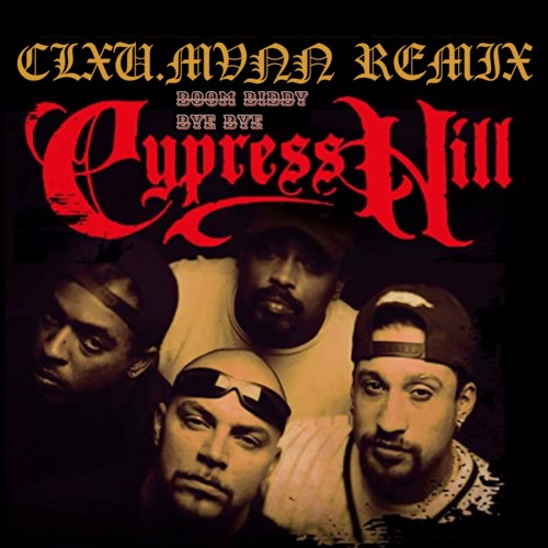 Cypress Hill - Boom Biddy Bye Bye (CLXUS.MVNN Remix)