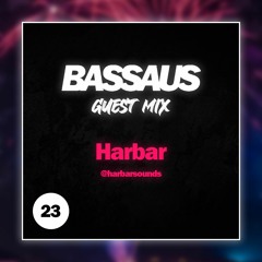 HARBAR - BASSAUS - GUEST MIX EP [23]
