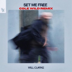 Will Clarke-Set Me Free (Cole Wild Remix)