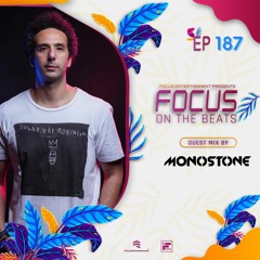 Monostone - Focus On The Beats  Ep 187 2024