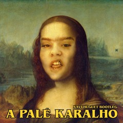 A PALÉ KARALHO (XAVI HUGUET BOOTLEG)