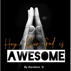 Hey, Our God is Awesome