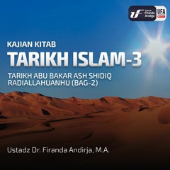 Tarikh Islam - 3:  Tarikh Abu Bakar Ash Shidiq Radiallahuanhu #2 - Ustadz Dr. Firanda Andirja M.A