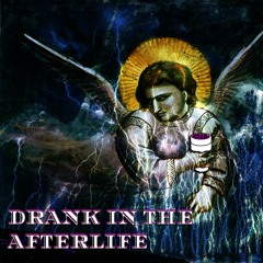 Drank In The Afterlife