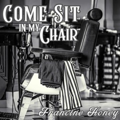 Come Sit In My Chair (Single) - Francine Honey