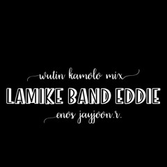 Wutin Kamolo Mix (LaMikeBand) Rip Eddie Enos