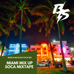 @BRANDONSTRIKER - MIAMI 2021 MIX UP SOCA MIXTAPE