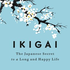 Download Book [PDF]  Ikigai: The Japanese Secret to a Long and Happy Life