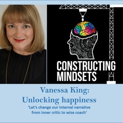 Episode 18 - Unlocking Happiness With Vanessa King