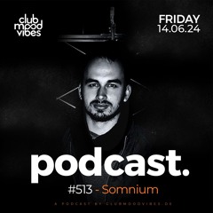 Club Mood Vibes Podcast #513 ─ Somnium