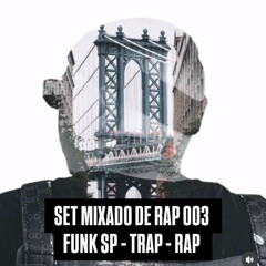 SET MIXADO DE RAP 003 DJWILLIAMFULL RJ X SP 003