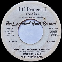 Johnny King & Fatback Band - Keep On Brother Keep On (The Loneliest Hunk Rework) (Free Download)