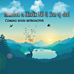 Mendool & Hindik148 & Son Of God - Coming Soon Retroactive
