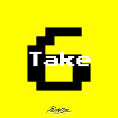 Take 6 (Unmixed/Unmastered)