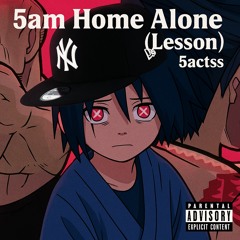5am Home Alone (Lesson)