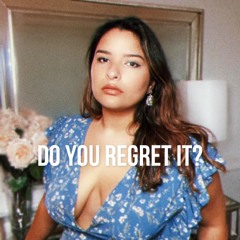 Do You Regret It