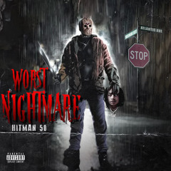“Worst NightMare” Hitman50