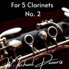 For 5 Clarinets No. 2 by Michael Paouris