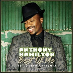 Anthony Hamilton - Best Of Me (DJ Soulchild Remix) | SNIPPET