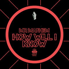 How Will I Know Ft Mr Mayhem