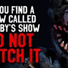 "If you find a show called 'Chubby's Show' on an unused station, DO NOT watch it" Creepypasta