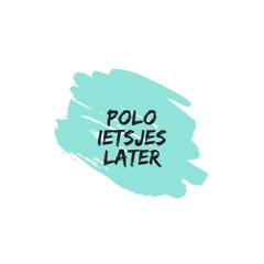 Polo - Ietsjes Later (Prod. Trobi)