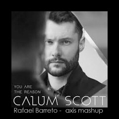 Rafael Barreto - Feat. Calum Scott - You Are the Reason (Axis Mash)
