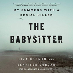 Get KINDLE 🗸 The Babysitter: My Summers with a Serial Killer by  Liza Rodman,Jennife