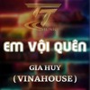 EM VỘI QUÊN (KENR REMIX) (VINAHOUSE REMIX)