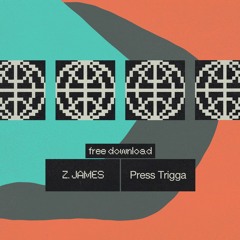 Z.James - Press Trigga [Free DL]