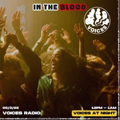 In The Blood - Voices Radio (March 2025)