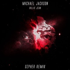 Michael Jackson - Billie Jean (Ozpher Remix) | Free Download!