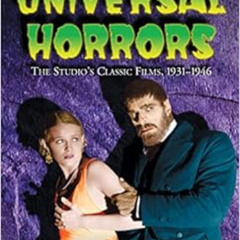 Read EPUB 📭 Universal Horrors: The Studio's Classic Films, 1931-1946, 2d ed. by Tom