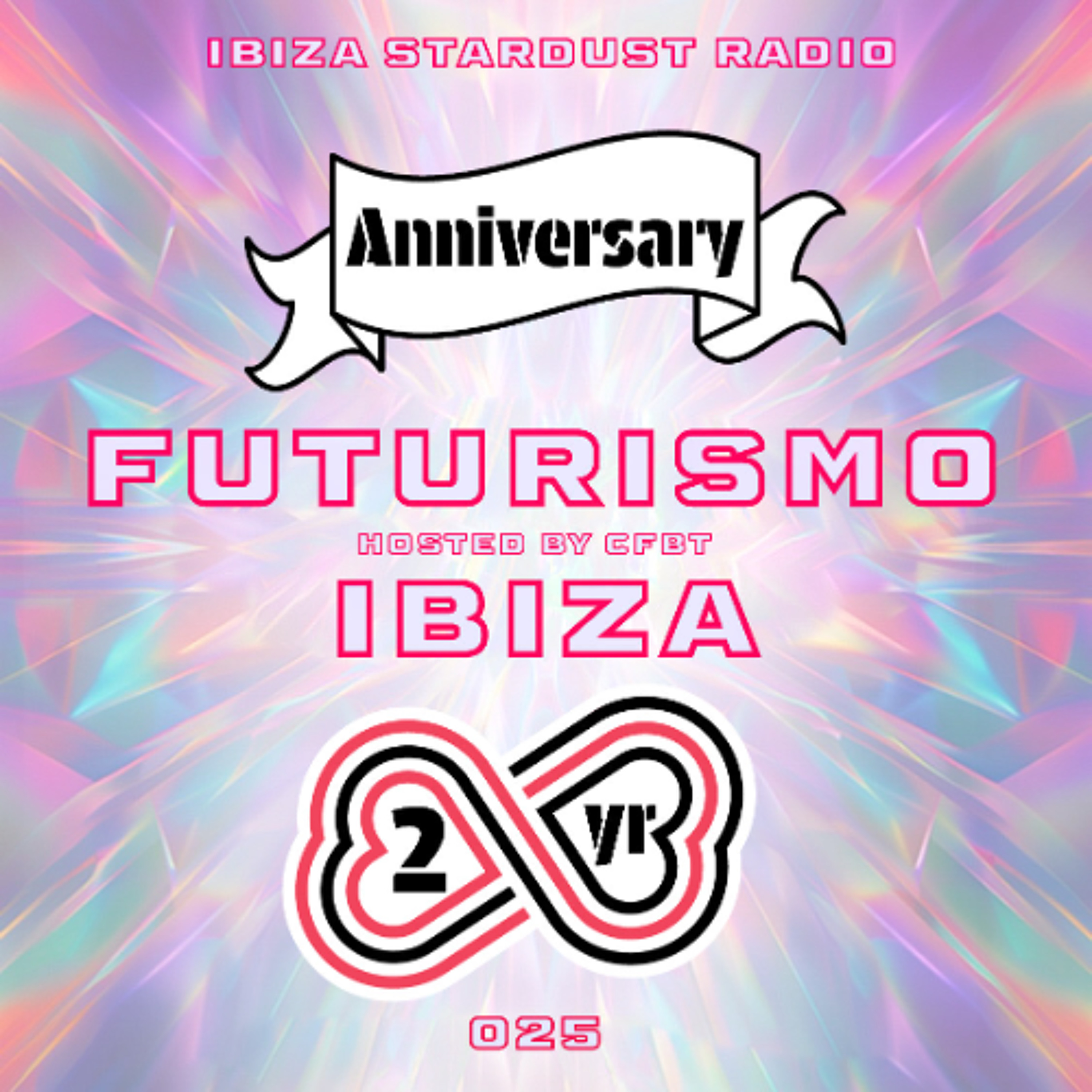 CFBT - FUTURISMO IBIZA 025 - 2 Year Anniversary on Ibiza Stardust Radio episode artwork
