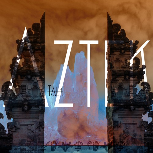 Aztek - Talk