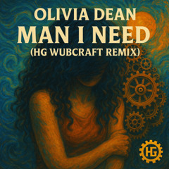 Olivia Dean - Man I Need (HG Wubcraft Remix)