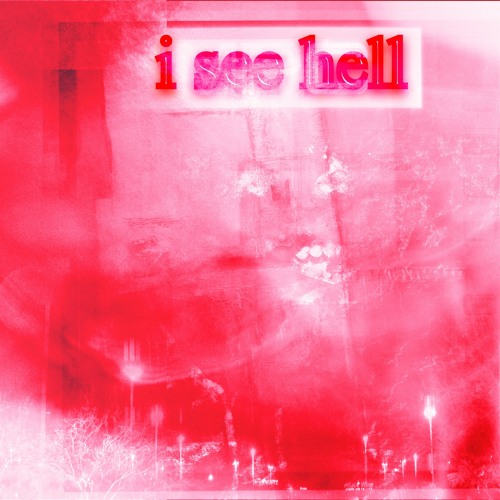 i see hell